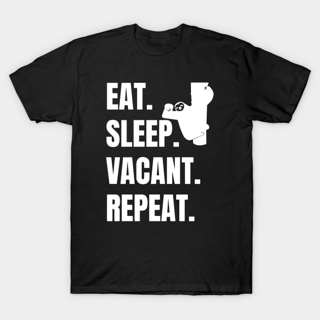 EAT SLEEP VACANT REPEAT, LIKE SLOTH T-Shirt by Pot-Hero